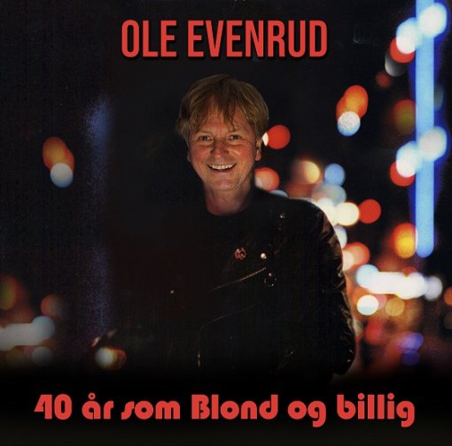 Ole Evenrud - 40 år som blond og billig